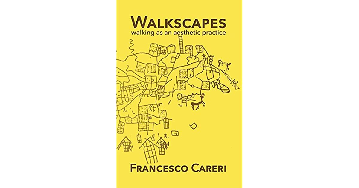 francesco careri walkscapes walking as an aesthetic practice